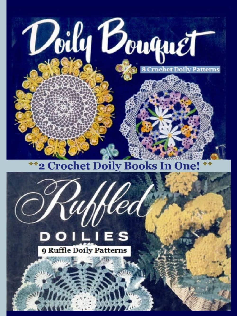 2 Crochet Doily Books In One! Doily Bouquet and Ruffled Doilies: Crochet Doily Patterns (Knitting Pattern Books and Crochet Pattern Books)
