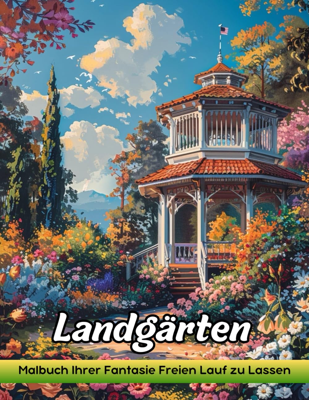 Landgärten: Malbuch Für Erwachsene Mit Ländlichen Gärten Zum Stressabbau Und Zur Entspannung