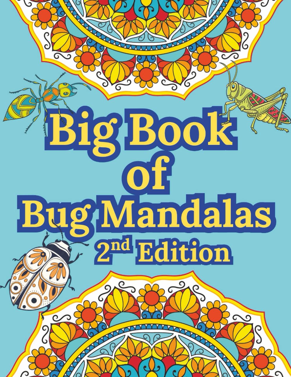 Big Book of Bug Mandalas – 2nd Edition: 60 Bug Mandala Coloring Pages for Kids, Teens & Adults | Relaxing Insect Mandalas for Kids and Adults – 2nd ... to Color (The Mandala Moments Collection)
