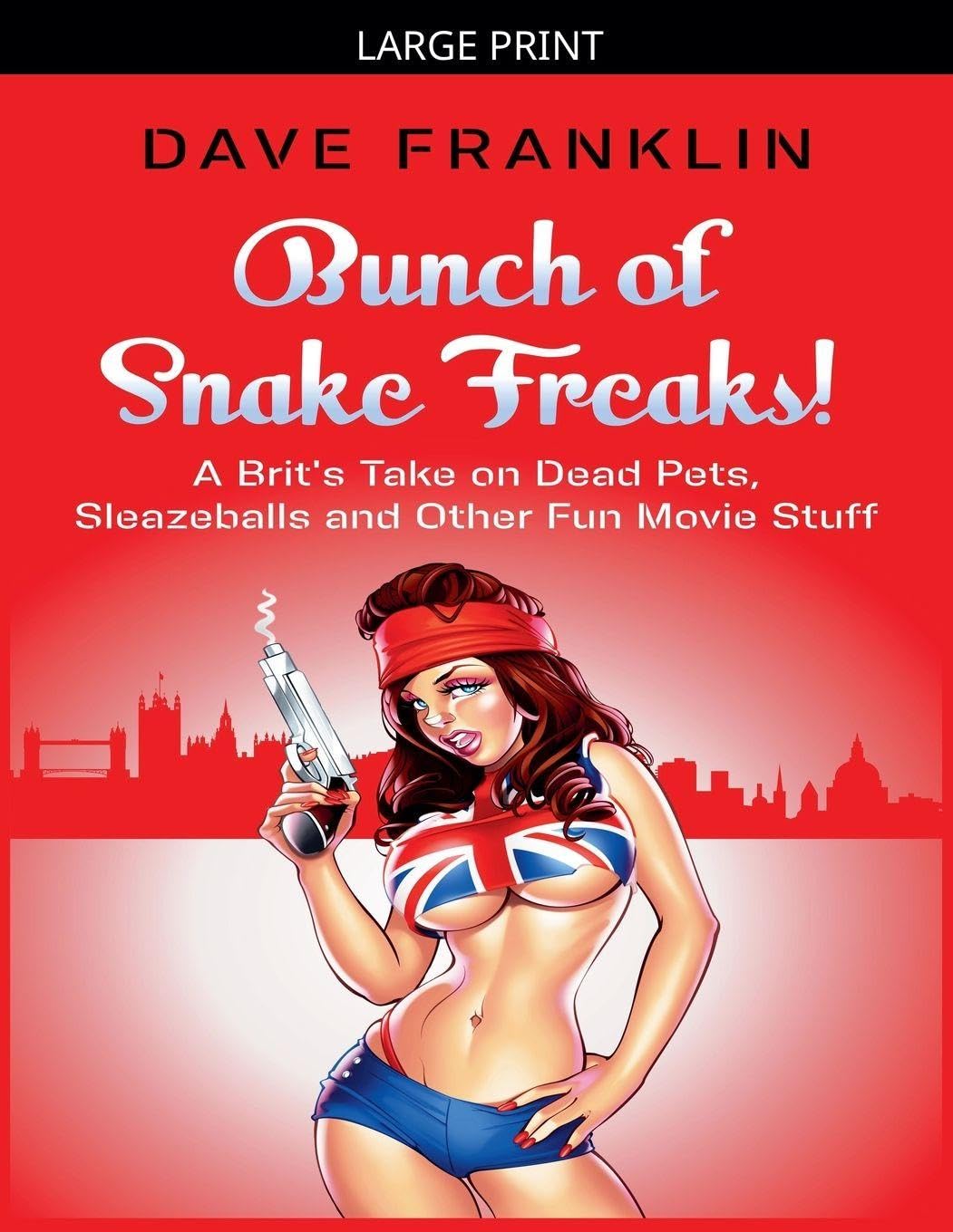 Bunch of Snake Freaks! A Brit's Take on Dead Pets, Sleazeballs and Other Fun Movie Stuff: 5 (Ice Dog Movie Guide)