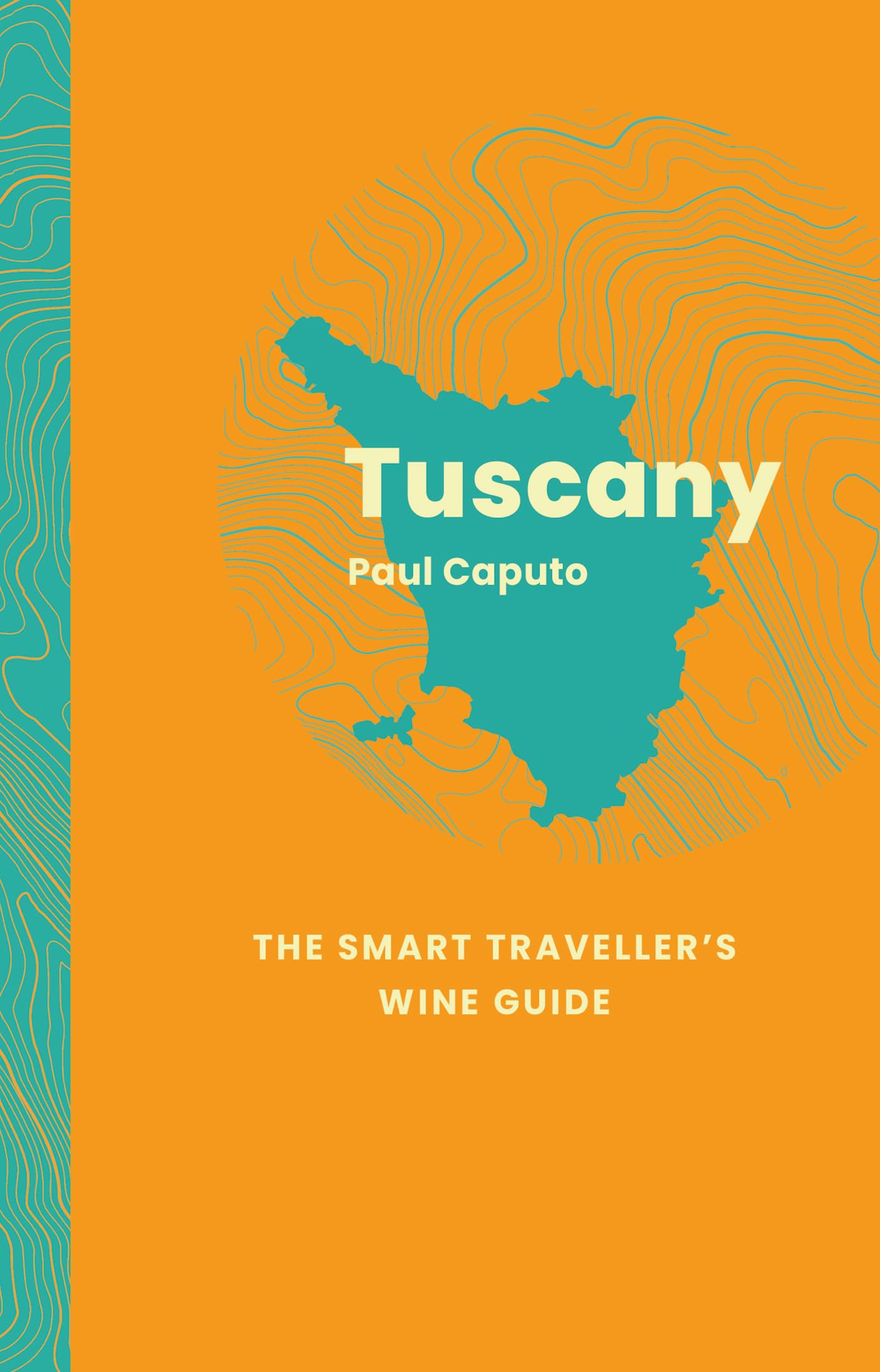 Tuscany The Smart Travellers Wine Guide by Paul Caputo PAPERBACK 9781917084611