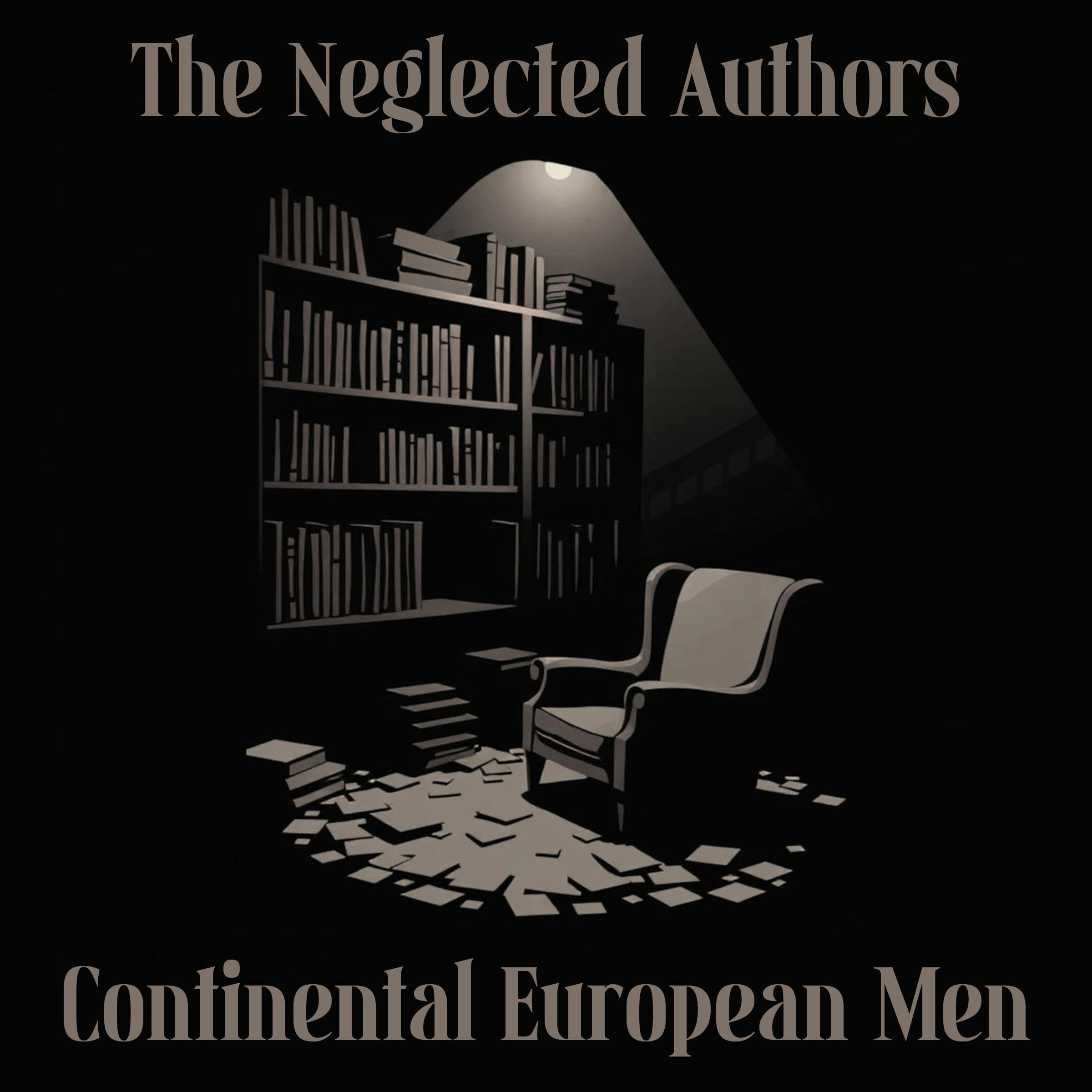 The Neglected Authors - Continental European Men