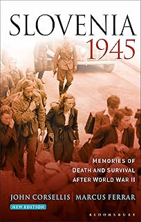 Slovenia 1945: Memories of Death and Survival After World War II (Bloomsbury Ethics, 6)
