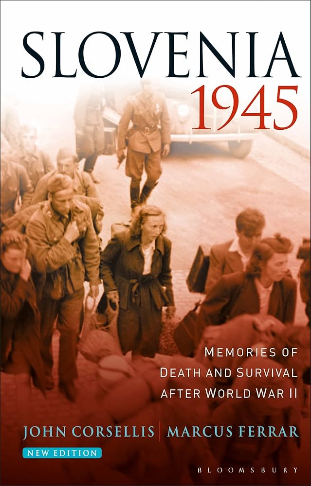Slovenia 1945: Memories of Death and Survival After World