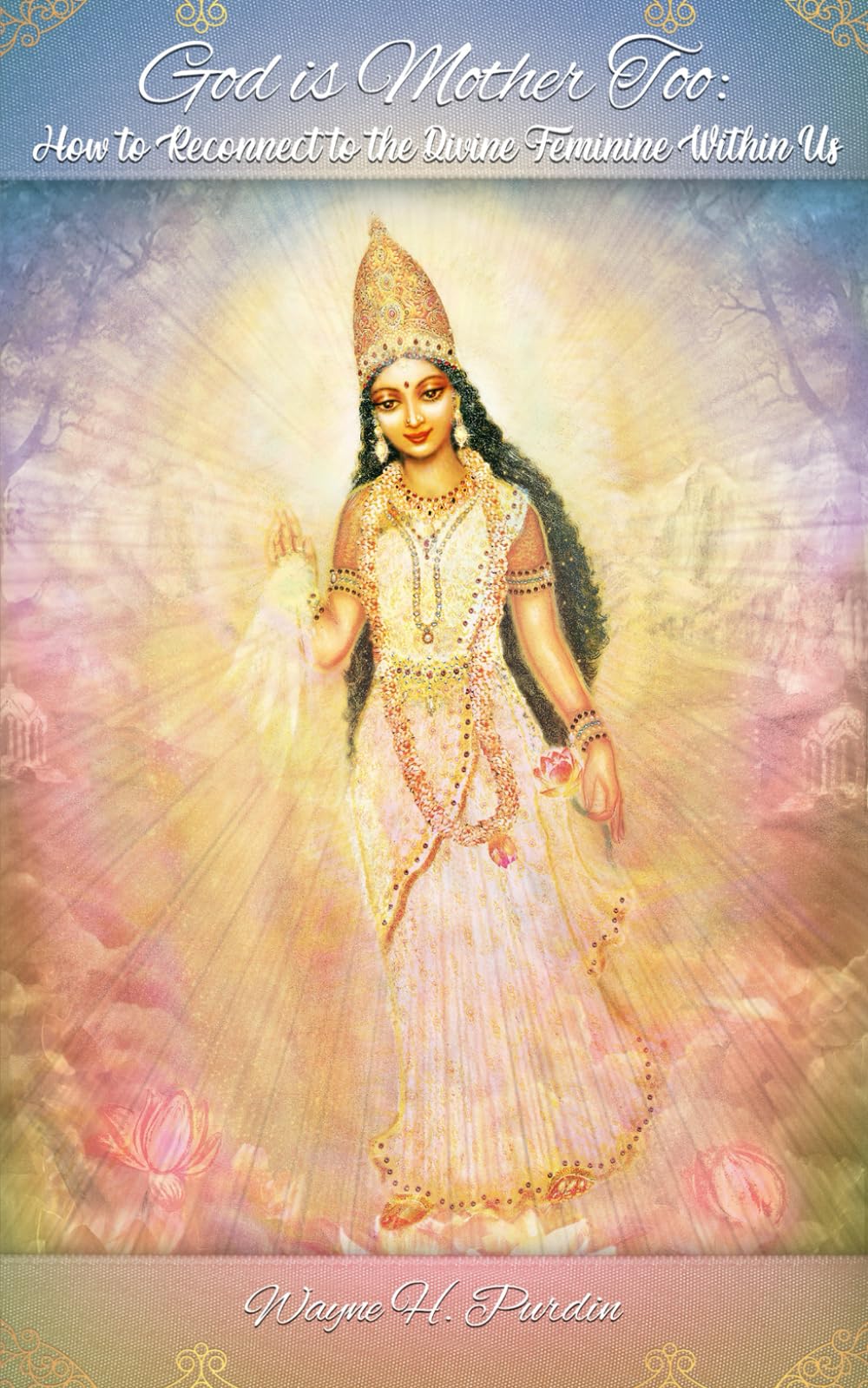 God Is Mother Too: How to Reconnect with the Divine Feminine within Us