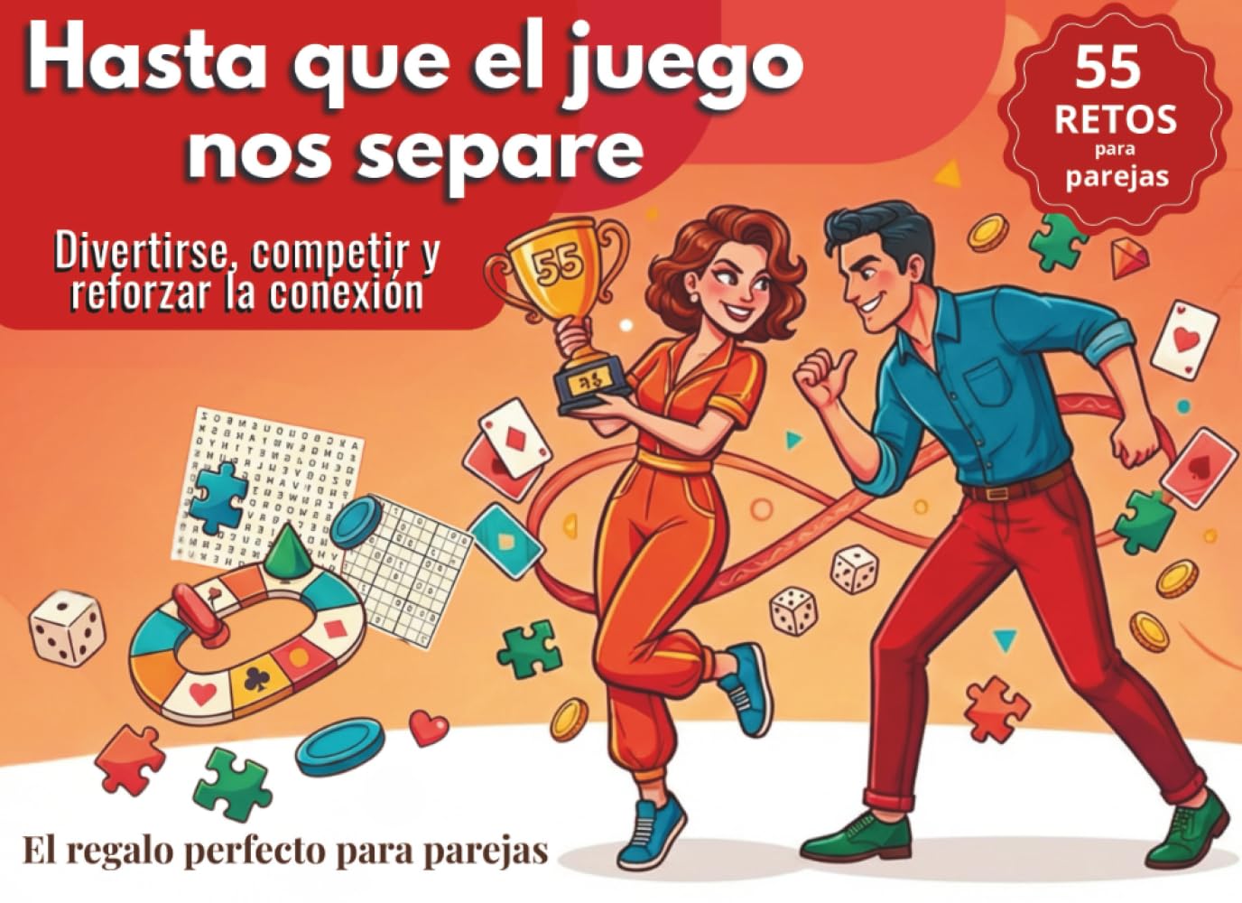 Hasta que el juego nos separe: 55 retos para parejas que quieren divertirse, competir y reforzar la conexión