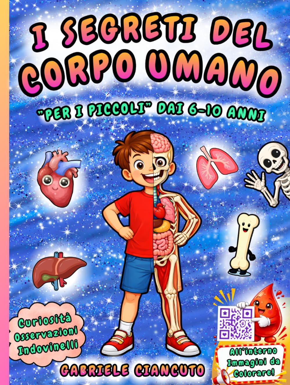 I Segreti del Corpo Umano: un viaggio dentro di noi alla scoperta della macchina perfetta – Libro per bambini 6-10 anni per esplorare tutti gli apparati in modo semplice e divertente