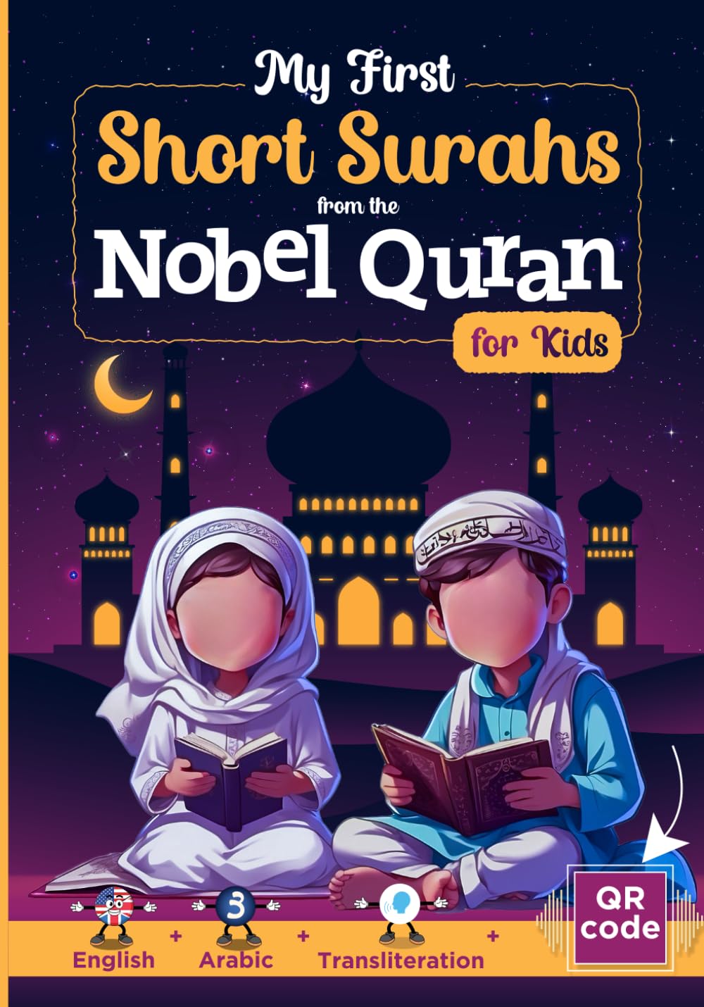 My First Short Surahs from the Nobel Quran for kids: 17 short surahs of the Holy Quran for Muslim children boys and girls with Arabic, English Translation and Transliteration + (option: Scan & Listen)