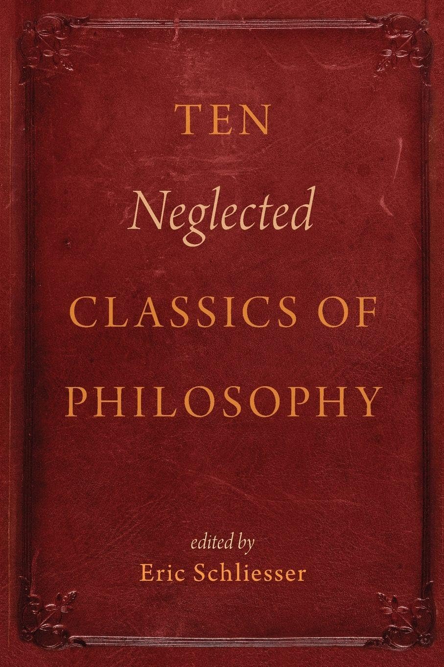 Ten Neglected Classics of Philosophy