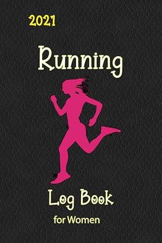 2021 Running Log Book for Women: Journal Diary With Inspirational Quotes For Runner &amp; Jogger To Record,Race Bucket List,Race Record.365 day running log.Gift Idea For Runners.