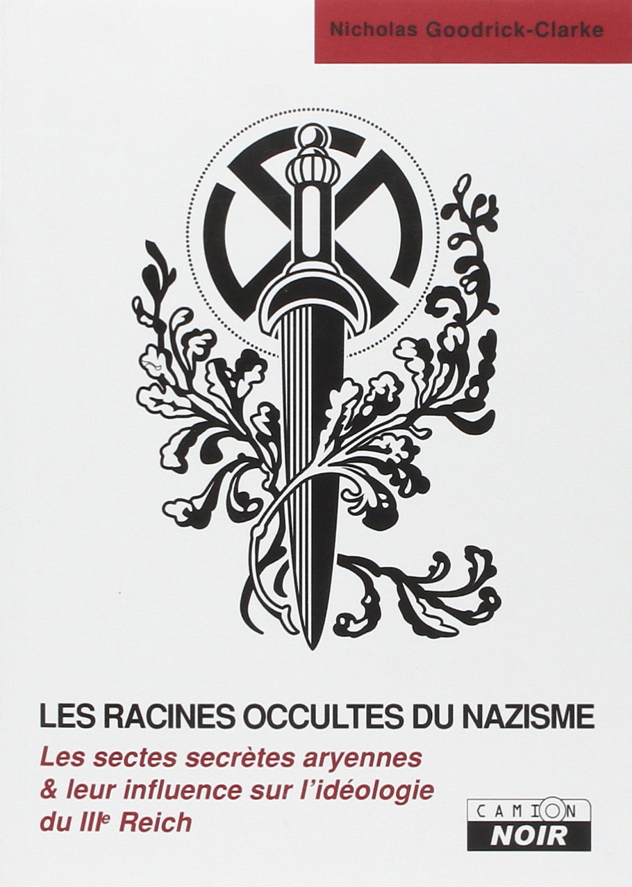 Les racines occultes du nazisme: Les sectes secrètes aryennes et leur influence sur l'idéologie nazie