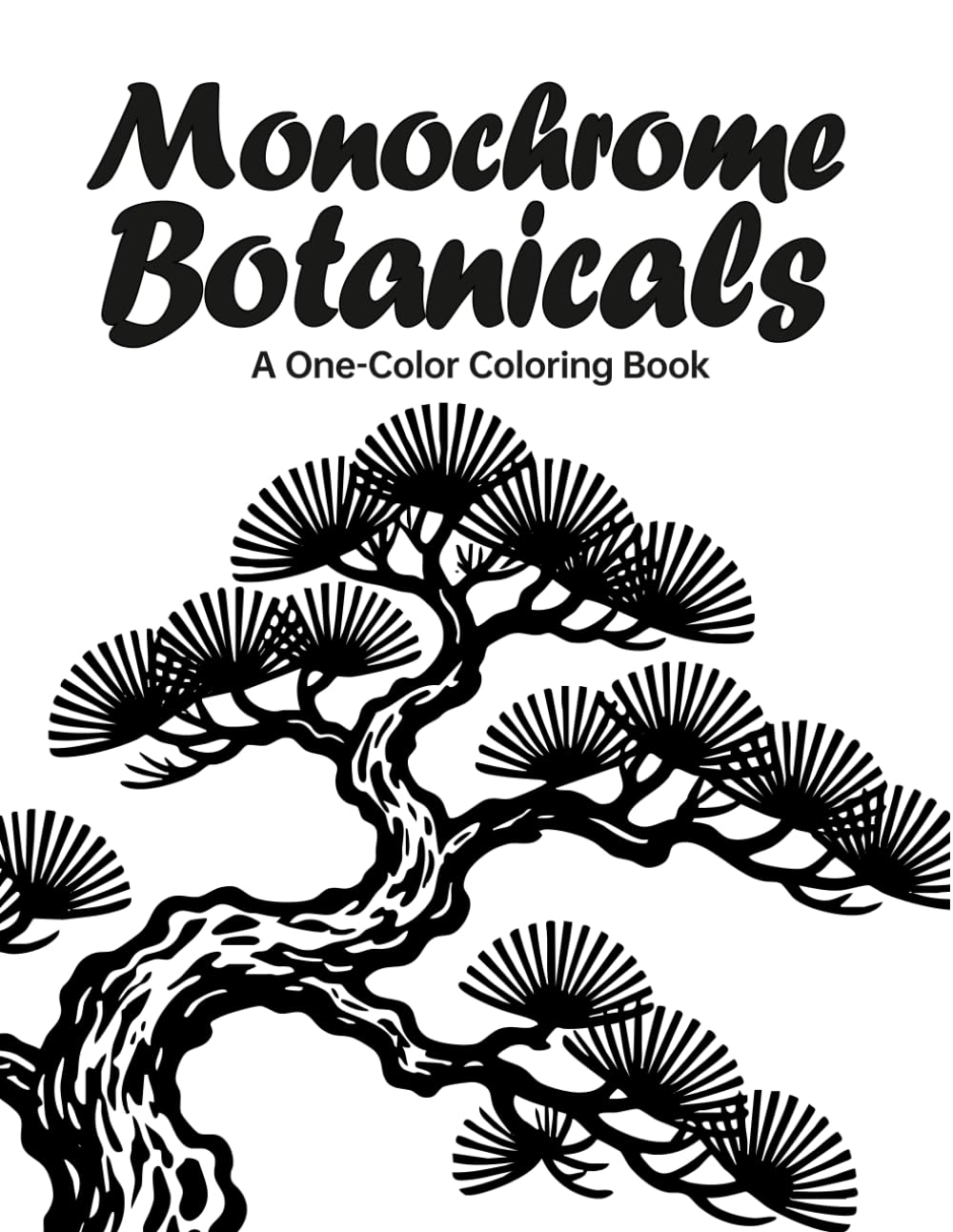 Monochrome Botanicals Coloring Book:: One Color Flowers Floral for Relaxation.Easy, Cozy, and Stress Relief Coloring.Perfect Gift for Adults, Teens