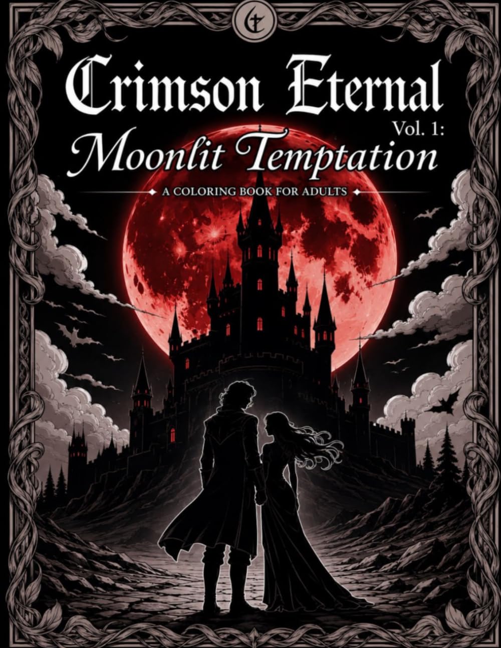 Crimson Eternal: Moonlit Temptation Vol. 1: A Gothic Fantasy Romance Coloring Book