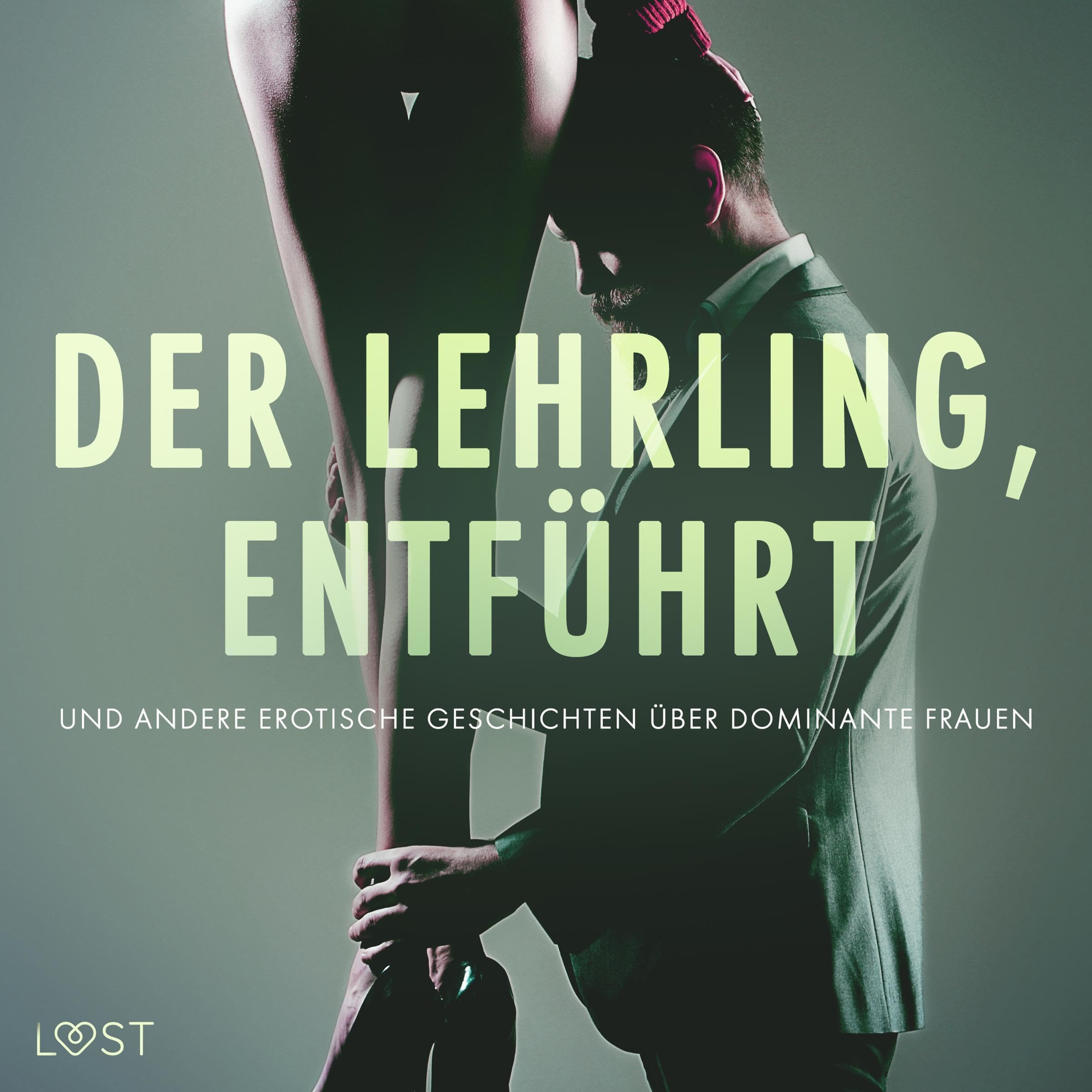 Der Lehrling, Entführt und andere erotische Geschichten über dominante Frauen