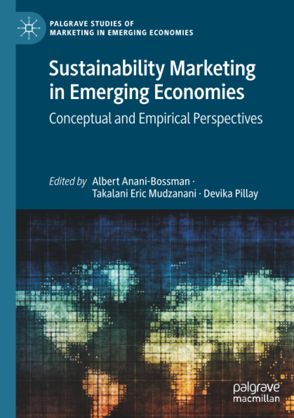 Sustainability Marketing in Emerging Economies: Conceptual and Empirical Perspectives (Palgrave Studies of Marketing in Emerging Economies)