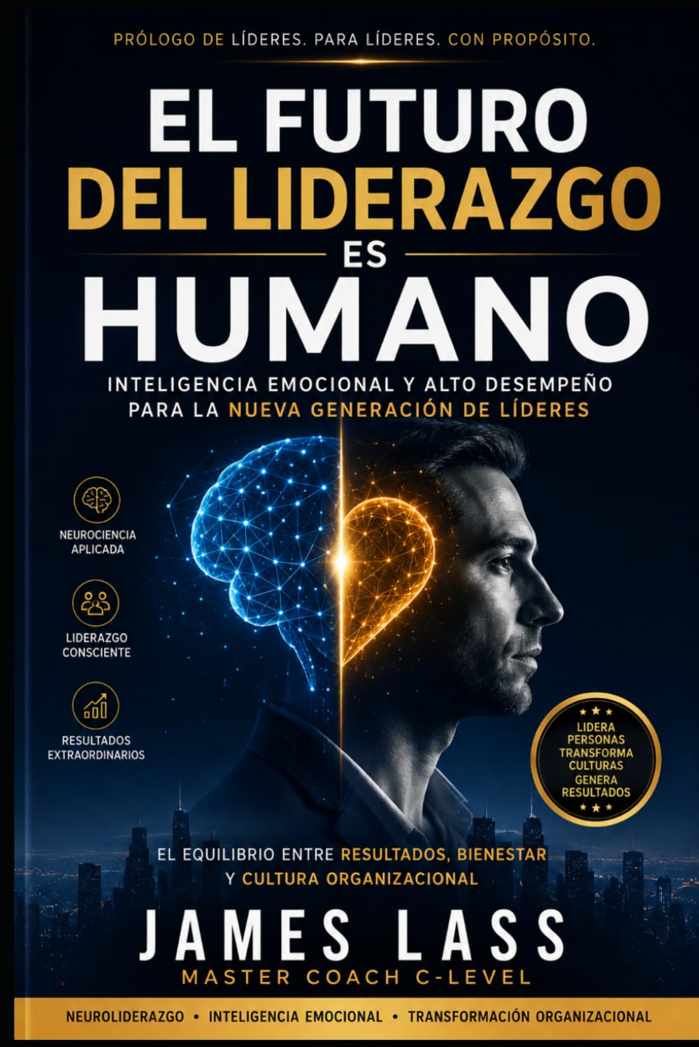 El Futuro del Liderazgo es Humano: Inteligencia Emocional y Alto Desempeño para la Nueva Generación de Líderes