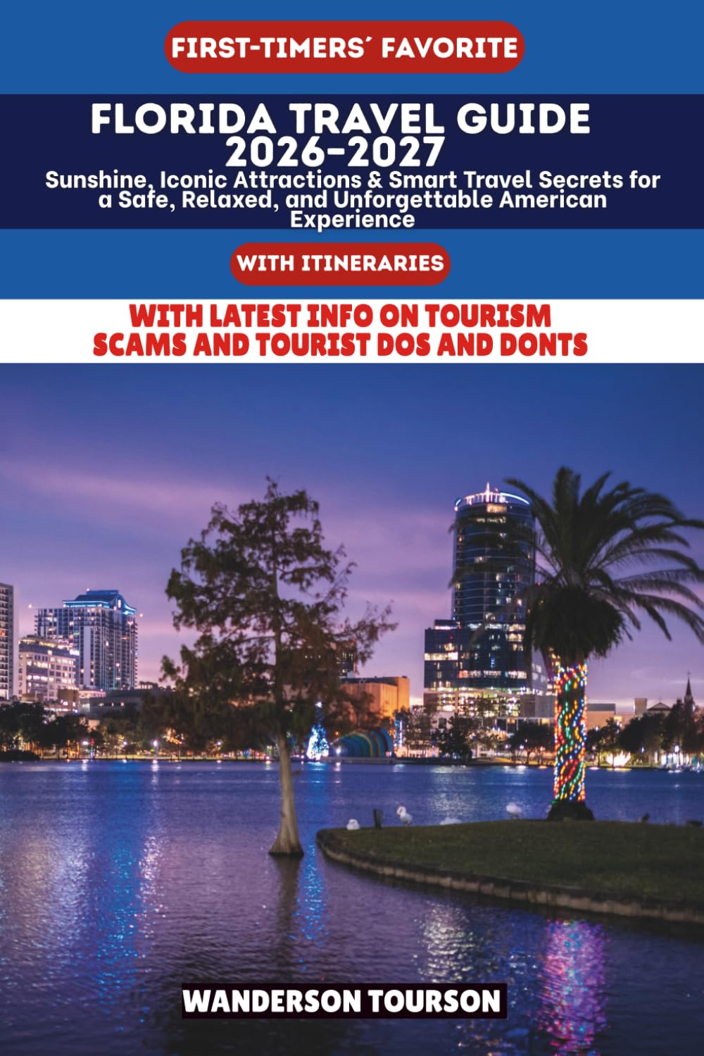 FLORIDA TRAVEL GUIDE 2026–2027: Sunshine, Iconic Attractions & Smart Travel Secrets for a Safe, Relaxed, and Unforgettable American Experience (World Careful Explorer Essential Series)