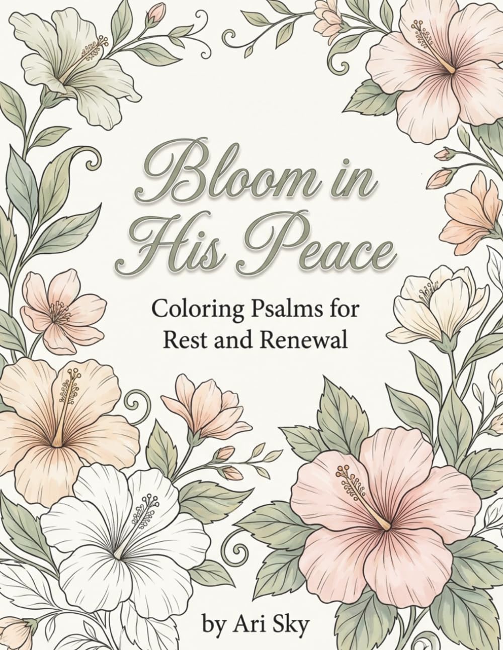 Bloom in His Peace: Coloring Psalms for Rest and Renewal