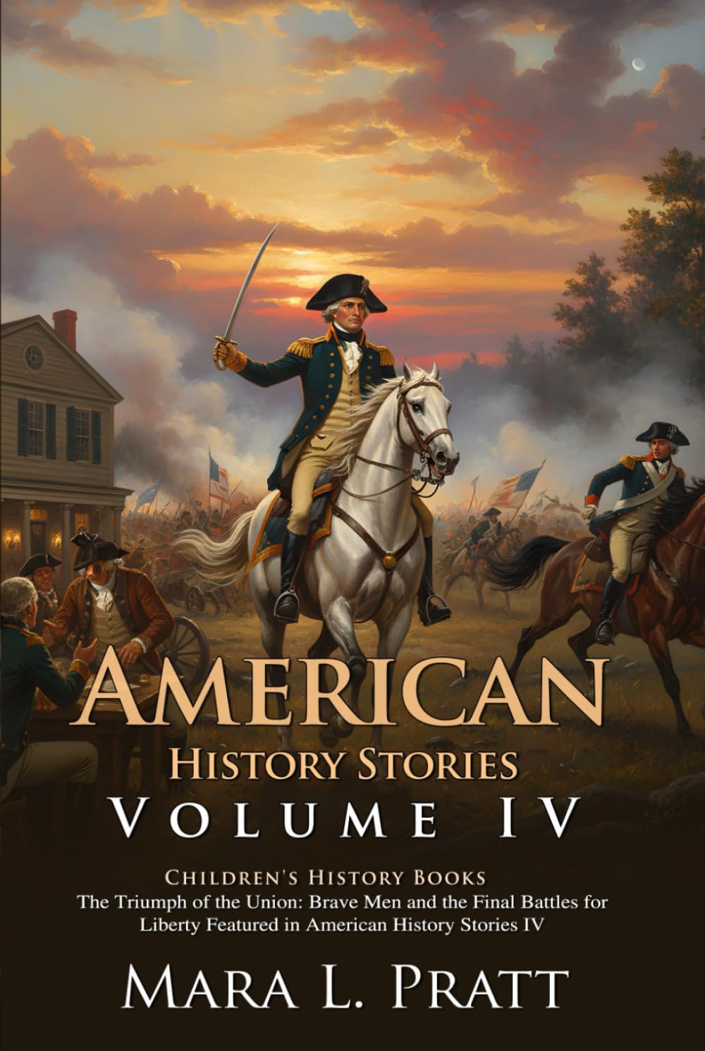 American History Stories - IV: Civil War Heroes and Tales of Victory: Stirring Tales of Freedom - Illustrated with Biography and Commentary
