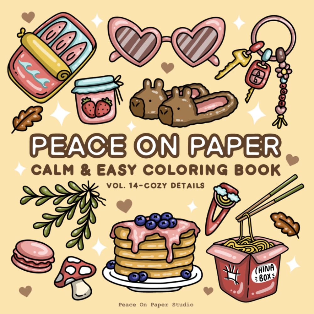 Peace On Paper: Calm & Easy Cozy Details Coloring Book For Adults and Teens - Volume 14 (Relaxing Coloring)