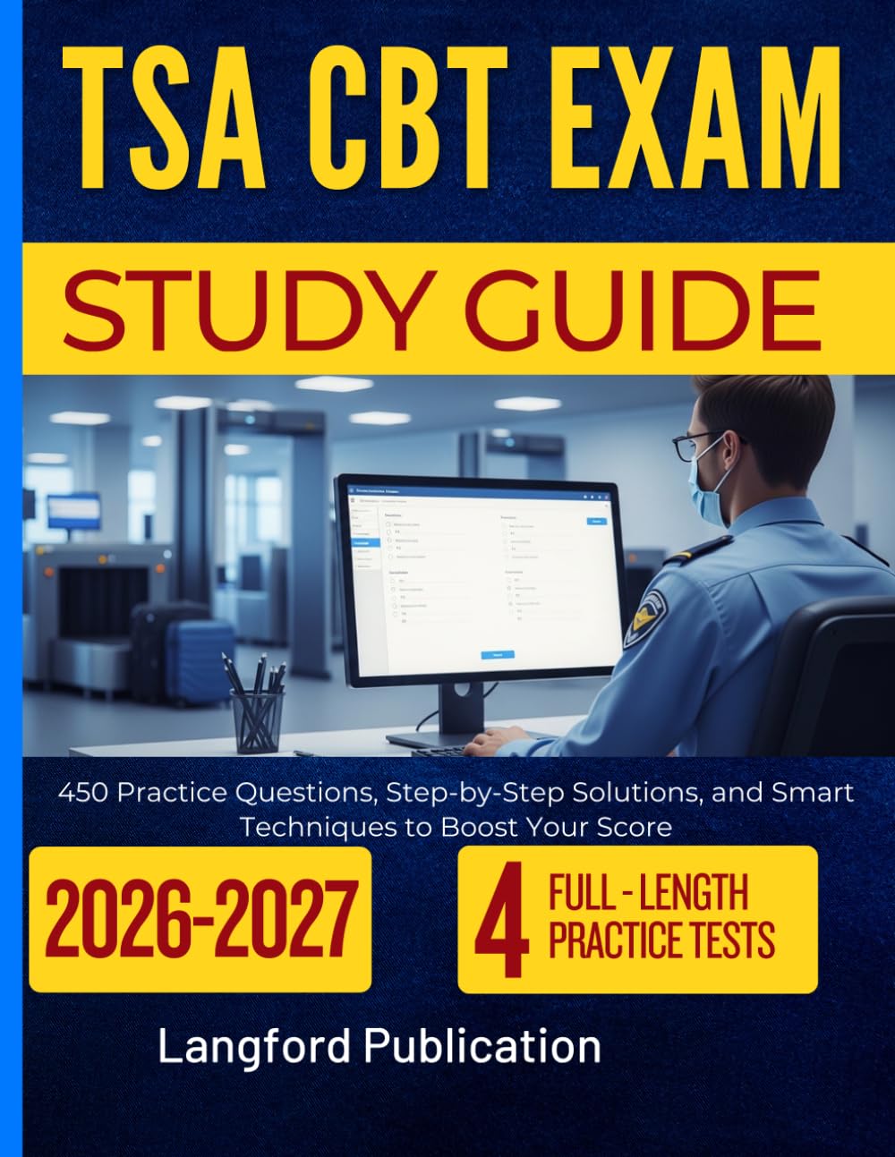 TSA CBT EXAM STUDY GUIDE 2026-2027: 450 Practice Questions, Step-by-Step Solutions, and Smart Techniques to Boost Your Score