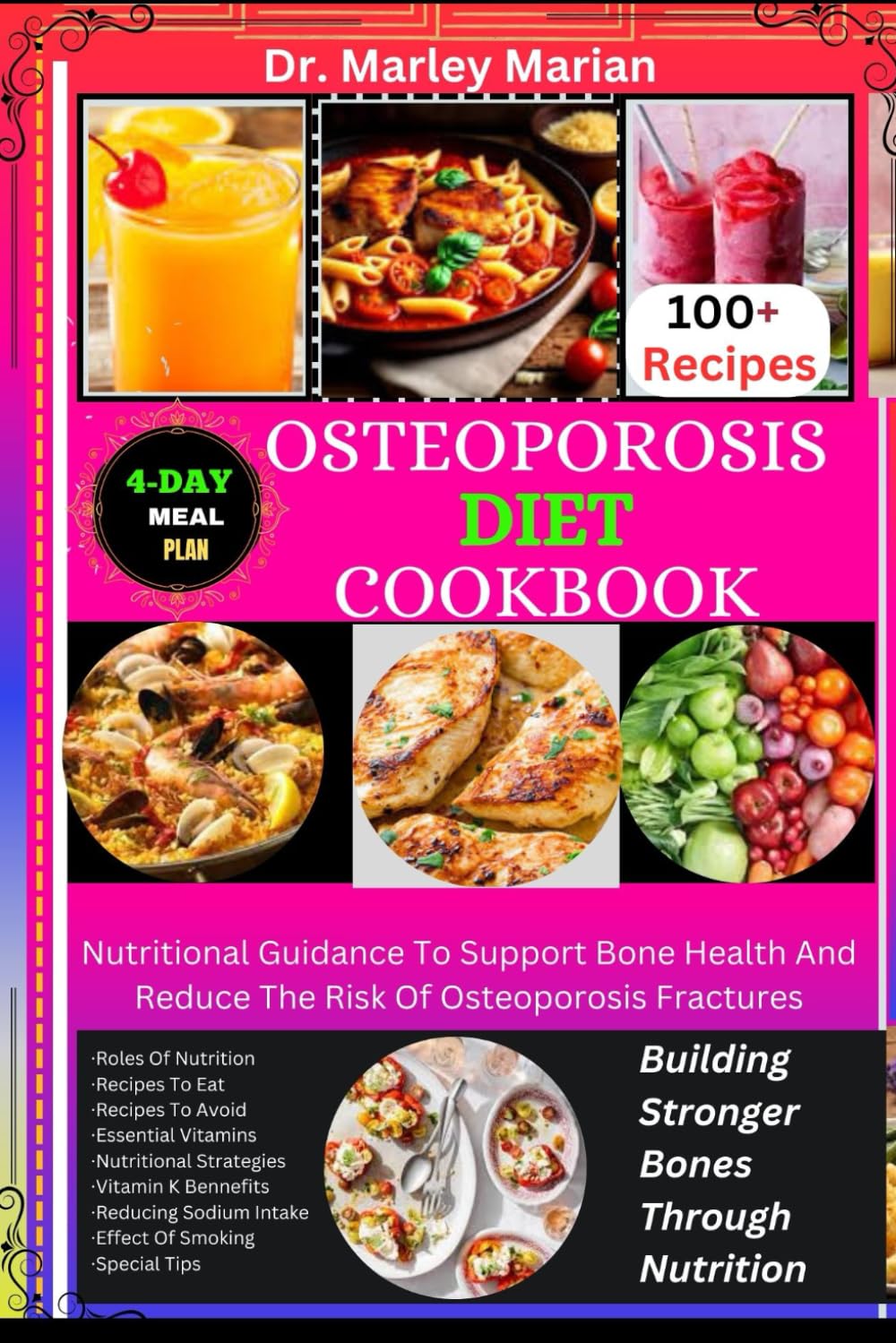 OSTEOPOROSIS DIET COOKBOOK: Building Stronger Bones Through Nutrition: Nutritional Guidance To Support Bone Health And Reduce The Risk Of Osteoporosis