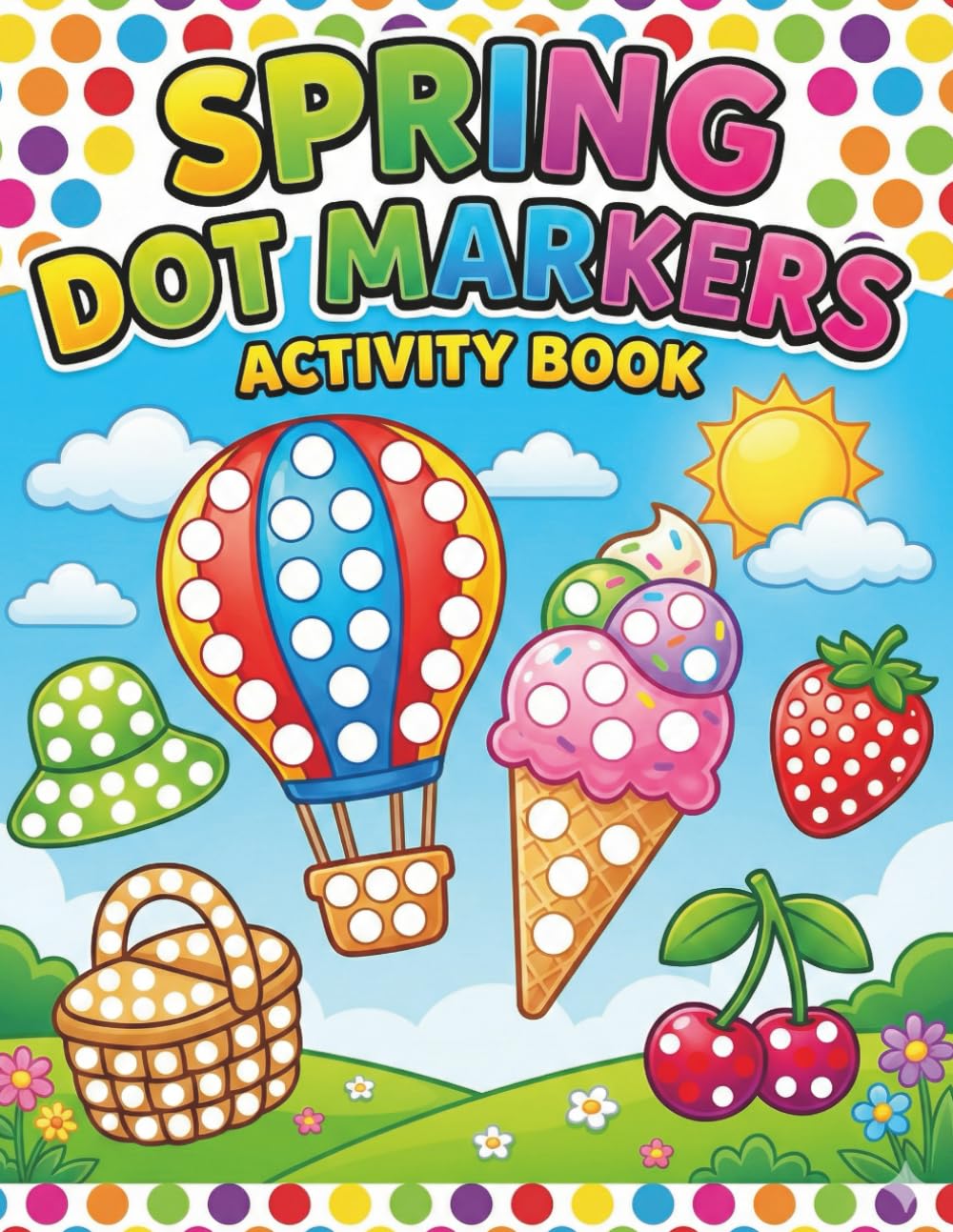 Spring Dot Markers Activity Book: Easy and Fun Animals, Shapes & Objects | Big Simple Dots for Kids Ages 2-4 (Activity & Puzzle)