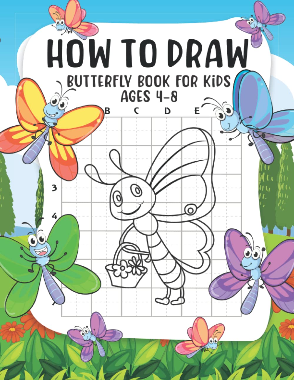 How to Draw Butterfly Book For Kids Ages 4-8: A Fun Step-by-Step Drawing and Activity Book for Kids to Learn to Draw Butterflies (Amazing Drawing Activity Book for Kids)