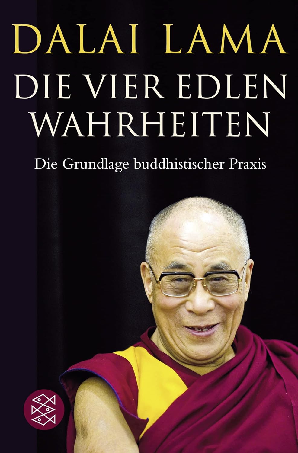 Die 4 Edlen Wahrheiten Des Buddhismus Die Vier Edlen Wahrheiten: Die Grundlage buddhistischer Praxis : Lama