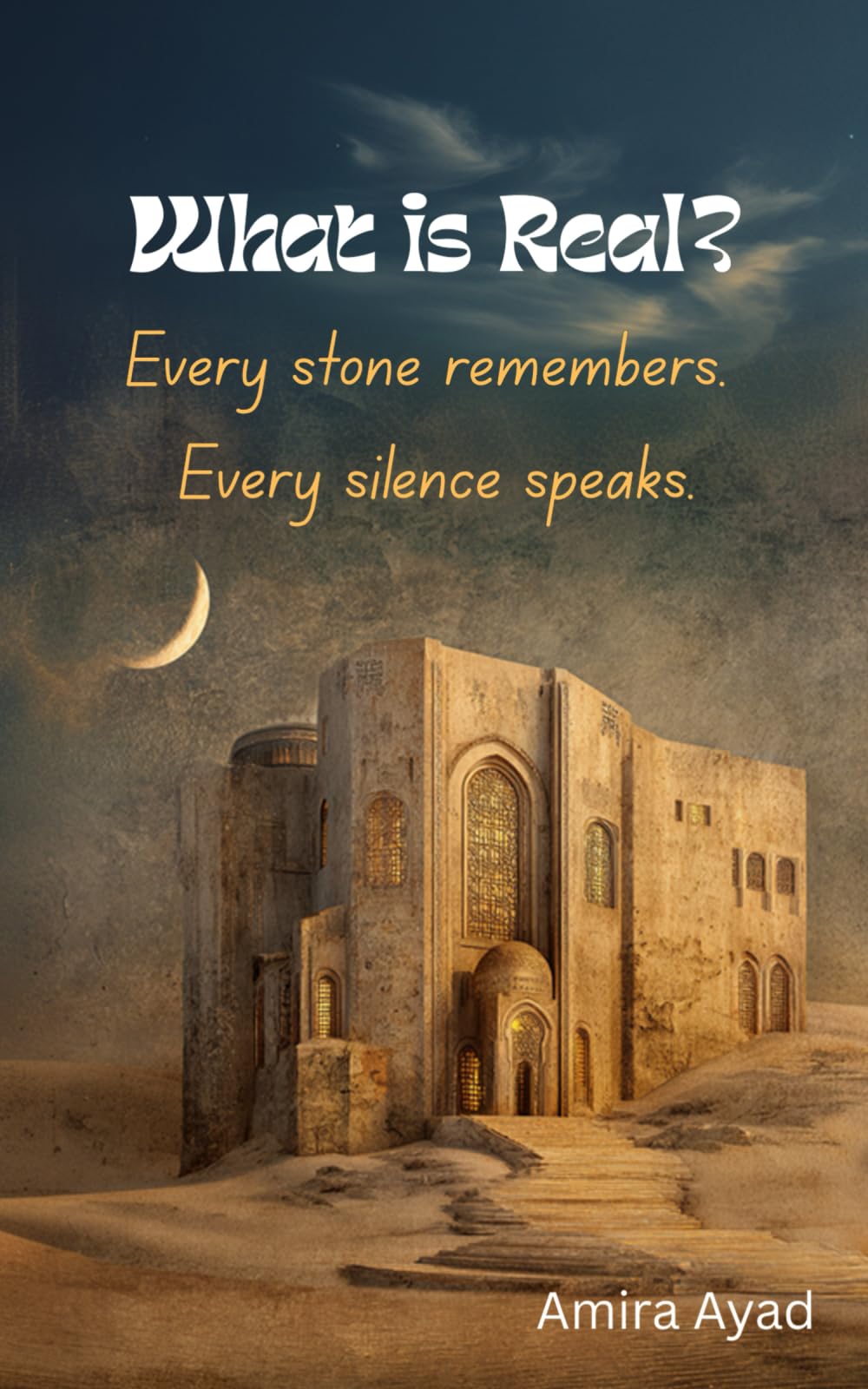 What is Real?: Every Stone Remembers. Every Silence Speaks