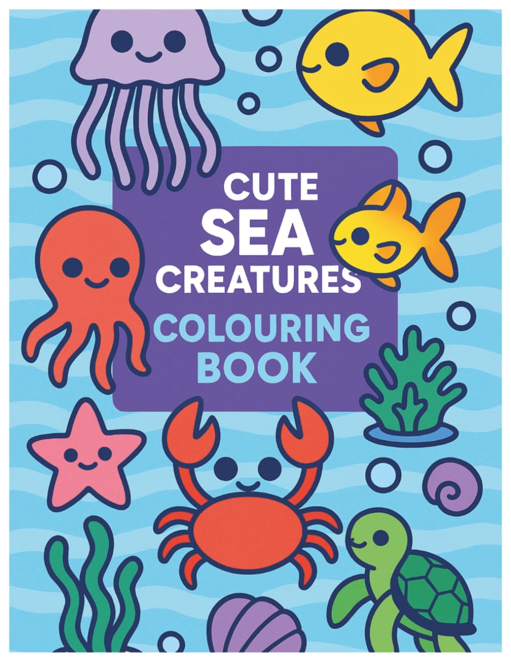Cute Sea Creatures Colouring Book: Fun and easy colouring pages for ages 4-6