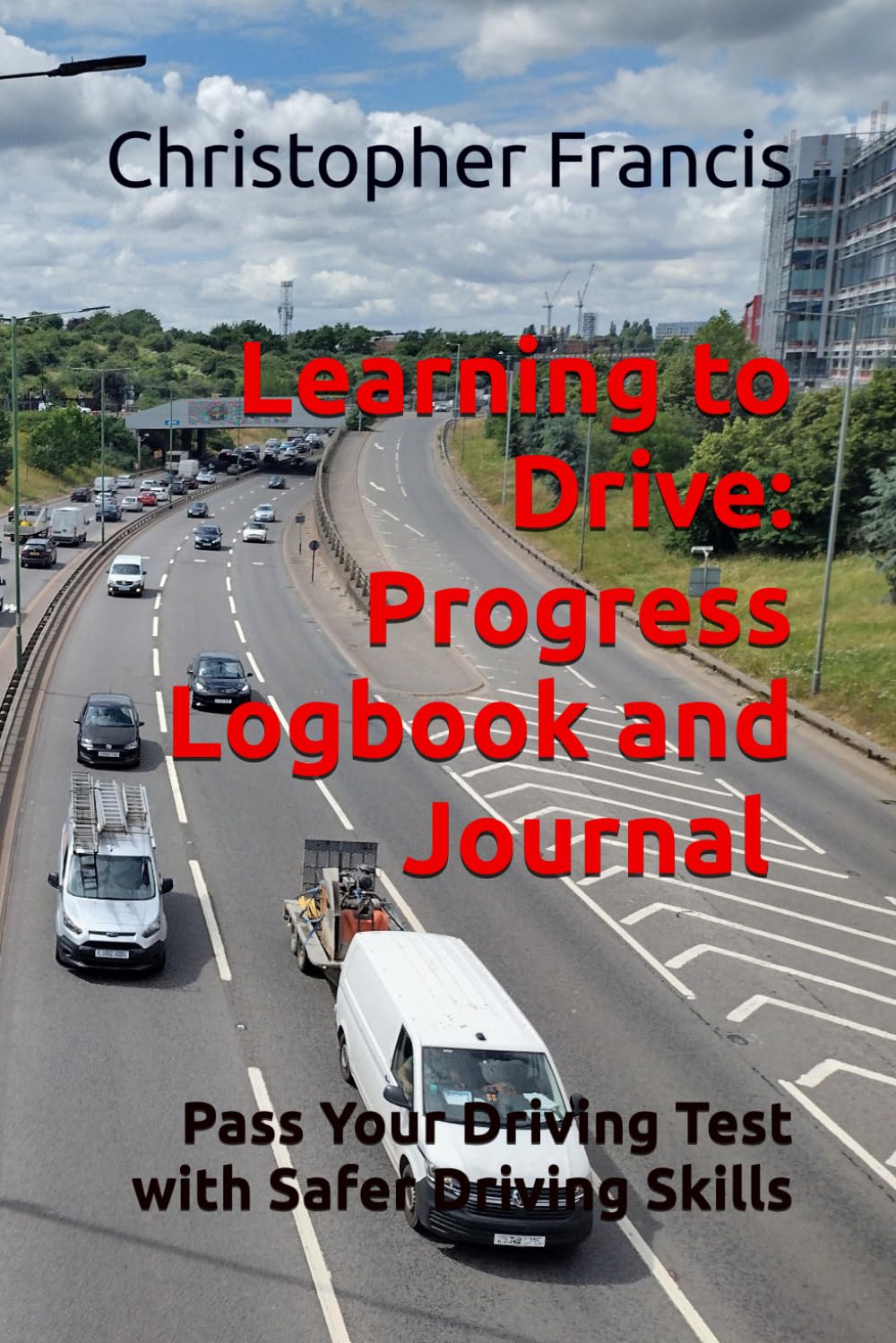 Learning To Drive: Progress Logbook and Journal (Pass your driving test with safer driving skills)