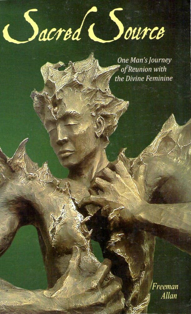 Sacred Source: One Man's Journey of Reunion with The Divine Feminine