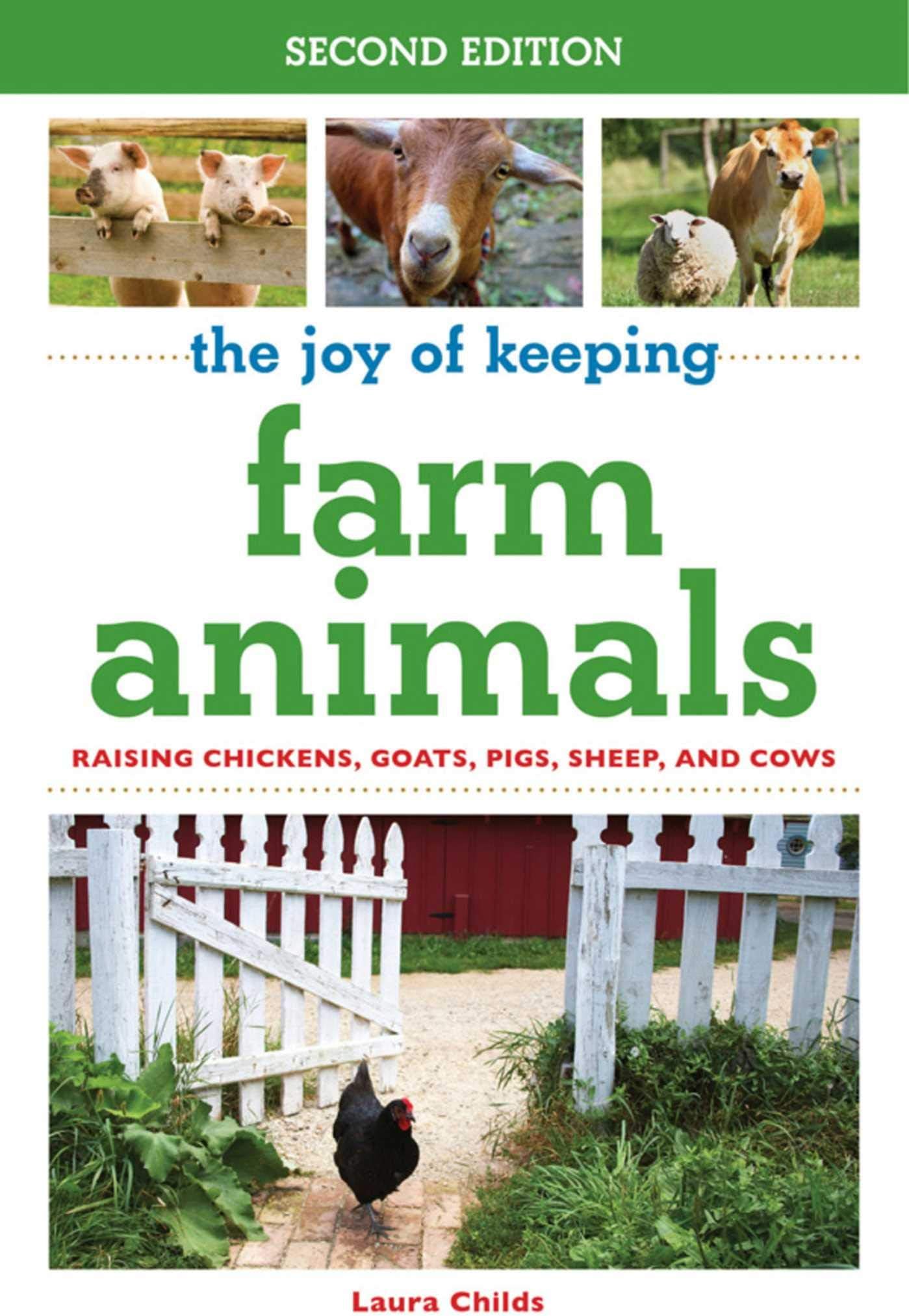 Skyhorse The Joy of Keeping Farm Animals: Raising Chickens, Goats, Pigs, Sheep, and Cows