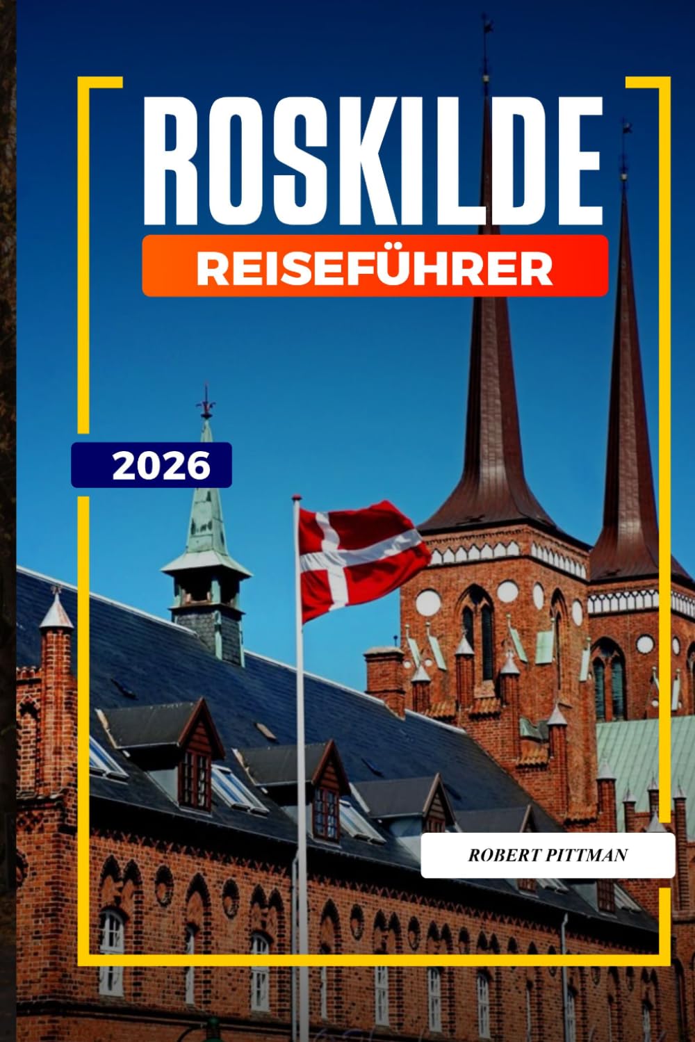 ROSKILDE REISEFÜHRER 2026: Entdecken Sie versteckte Schätze, historische Sehenswürdigkeiten, Reisetipps und unvergessliche Urlaubserlebnisse