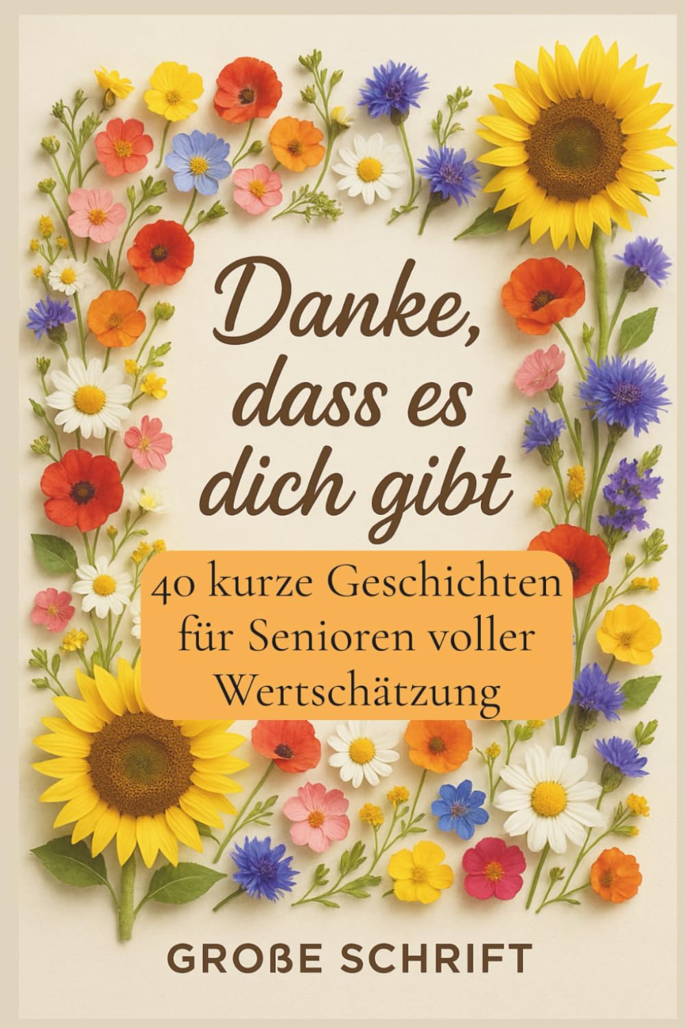 Danke, dass es dich gibt - 40 kurze Geschichten für Senioren in großer Schrift: voller Wertschätzung, Freude und Wärme