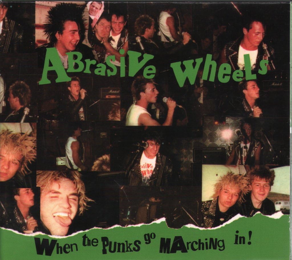 When the Punks Go Marching in (Deluxe Digipak) Abrasive Wheels