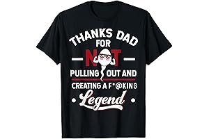 Thanks for Not Pulling Out Father T-Shirt
