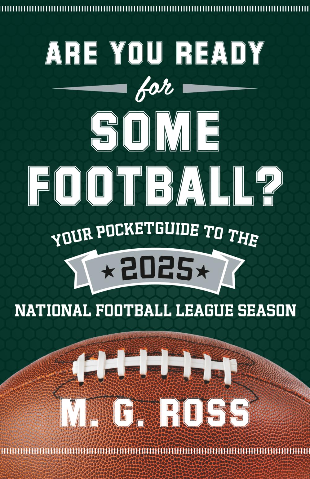 Are You Ready for Some Football 2025: Your Pocketguide to the 2025 National Football League Season