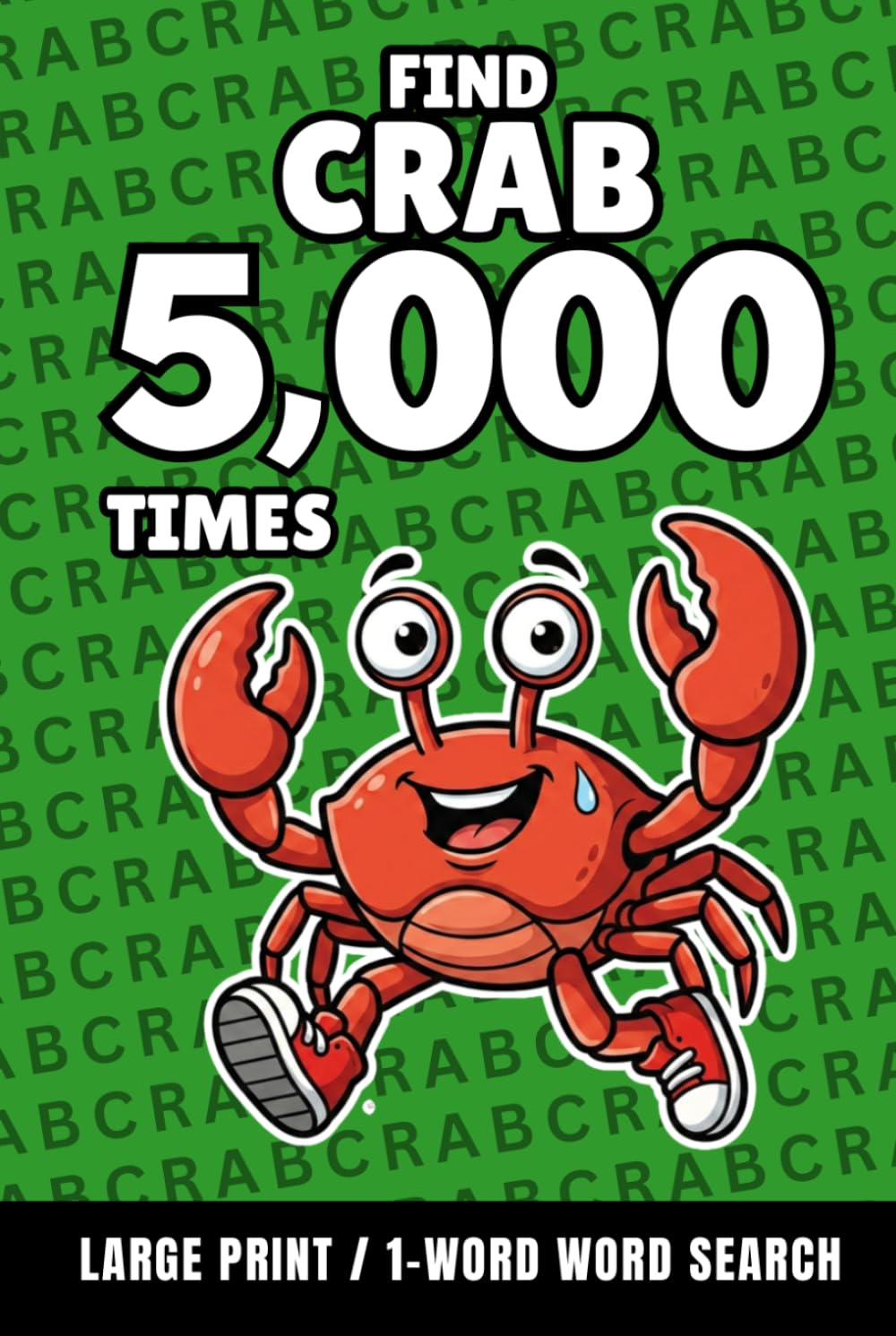 Find Crab 5,000 Times: 1-Word Word Search | Hard Puzzles for Adults | Large Print (1-Word Searches)
