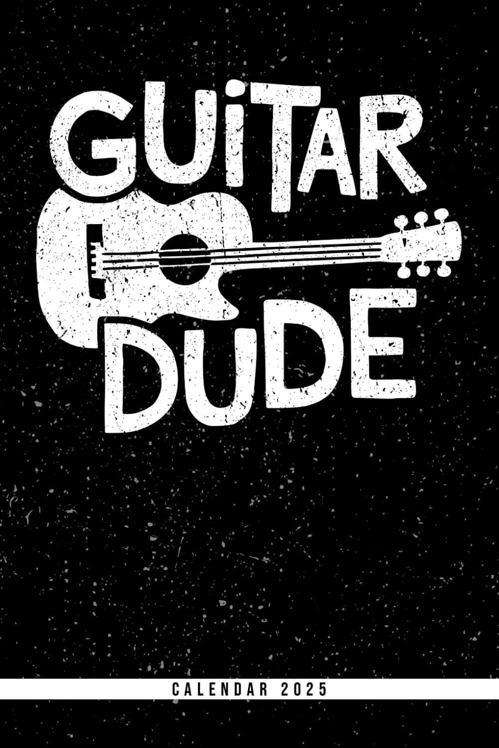 Guitar Dude: Calendar 2025 Weekly Planner: Monthly & Yearly Overviews, Dotted Note Pages – Perfect Christmas, Birthday, or Any Occasion Gift