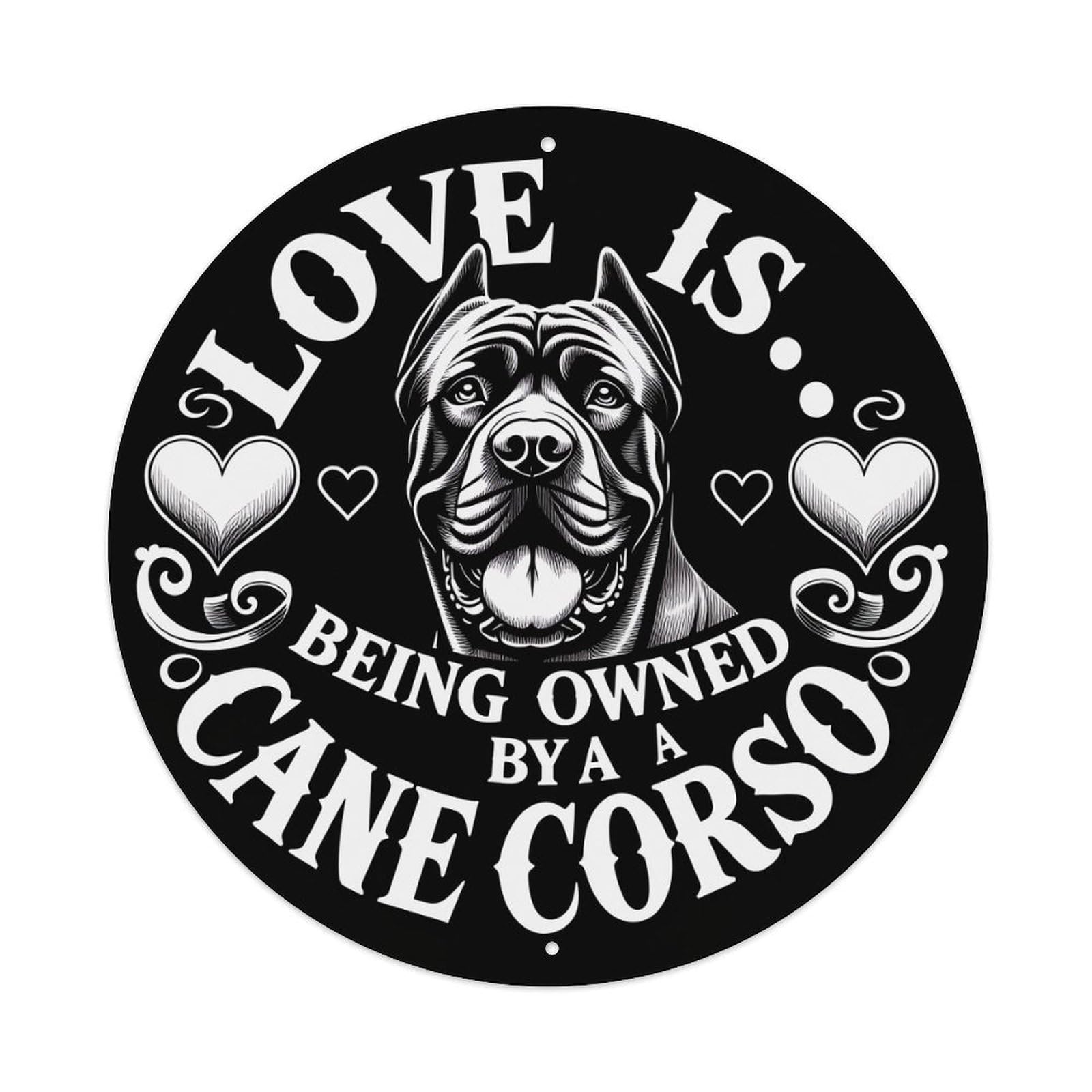 Love Is Being Owned By A Cane Corso Round Tin Sign Vintage Metal Poster, Home Bar Garage Man Cave Cafe Indoor & Outdoor Wall Decoration 8x8Inches