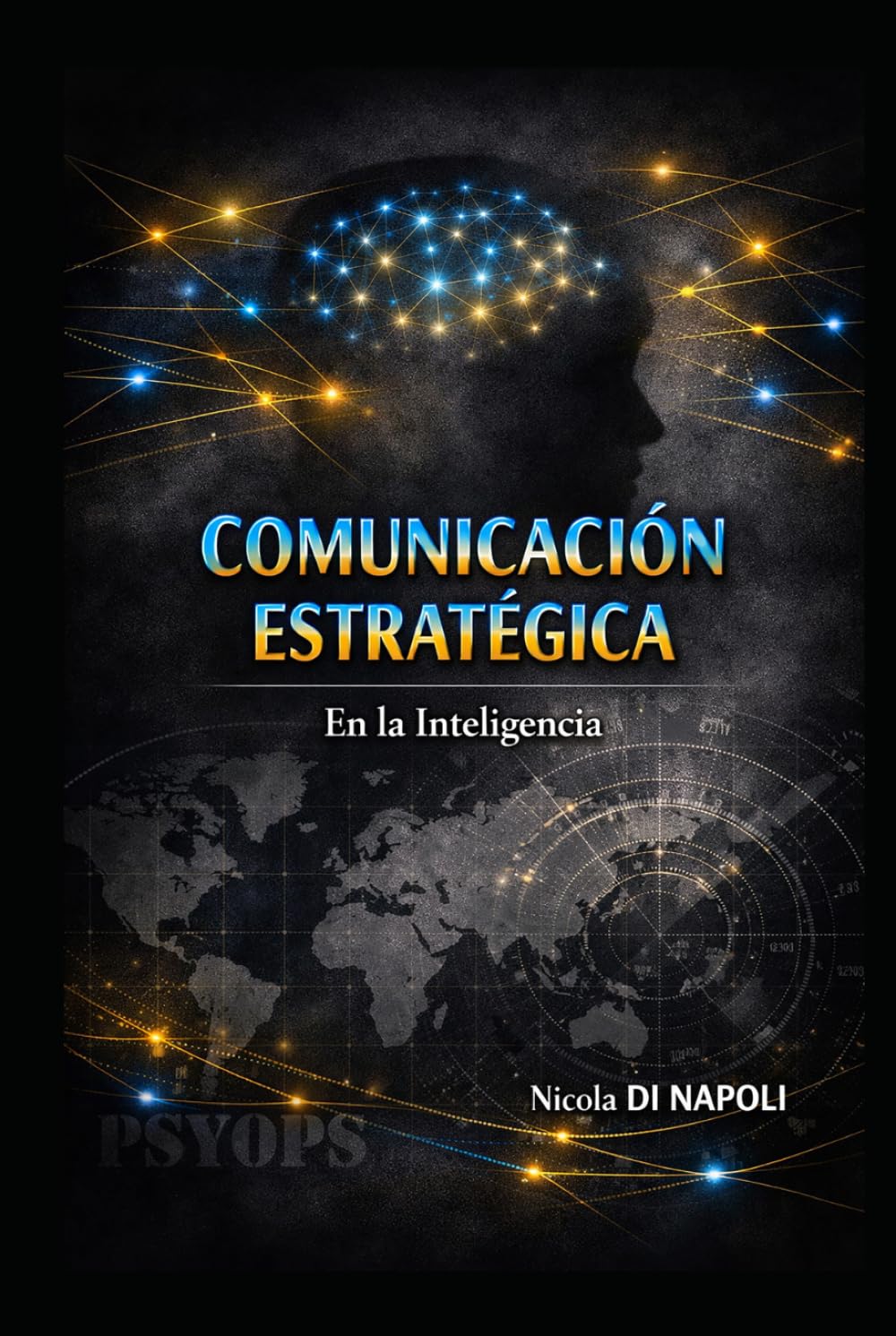 COMUNICACIÓN ESTRATÉGICA: En la Inteligencia (MANUALES DE INTELIGENCIA Y CONTRAINTELIGENCIA)