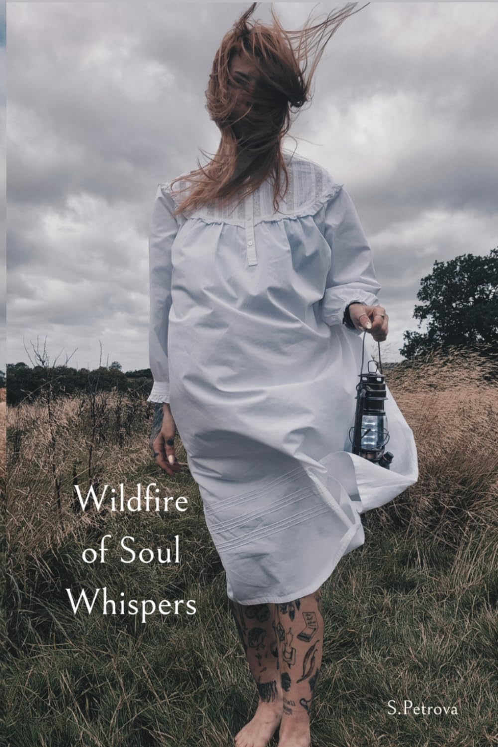 Wildfire Of Soul Whispers: Poetry and prose on memory, longing, survival, healing, and becoming.