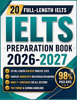 IELTS PREPARATION BOOK 2026-2027 Comprehensive Study Guides with 20 Full-Length Practice Tests, Answer Explanations and Proven Strategies for Every Sections