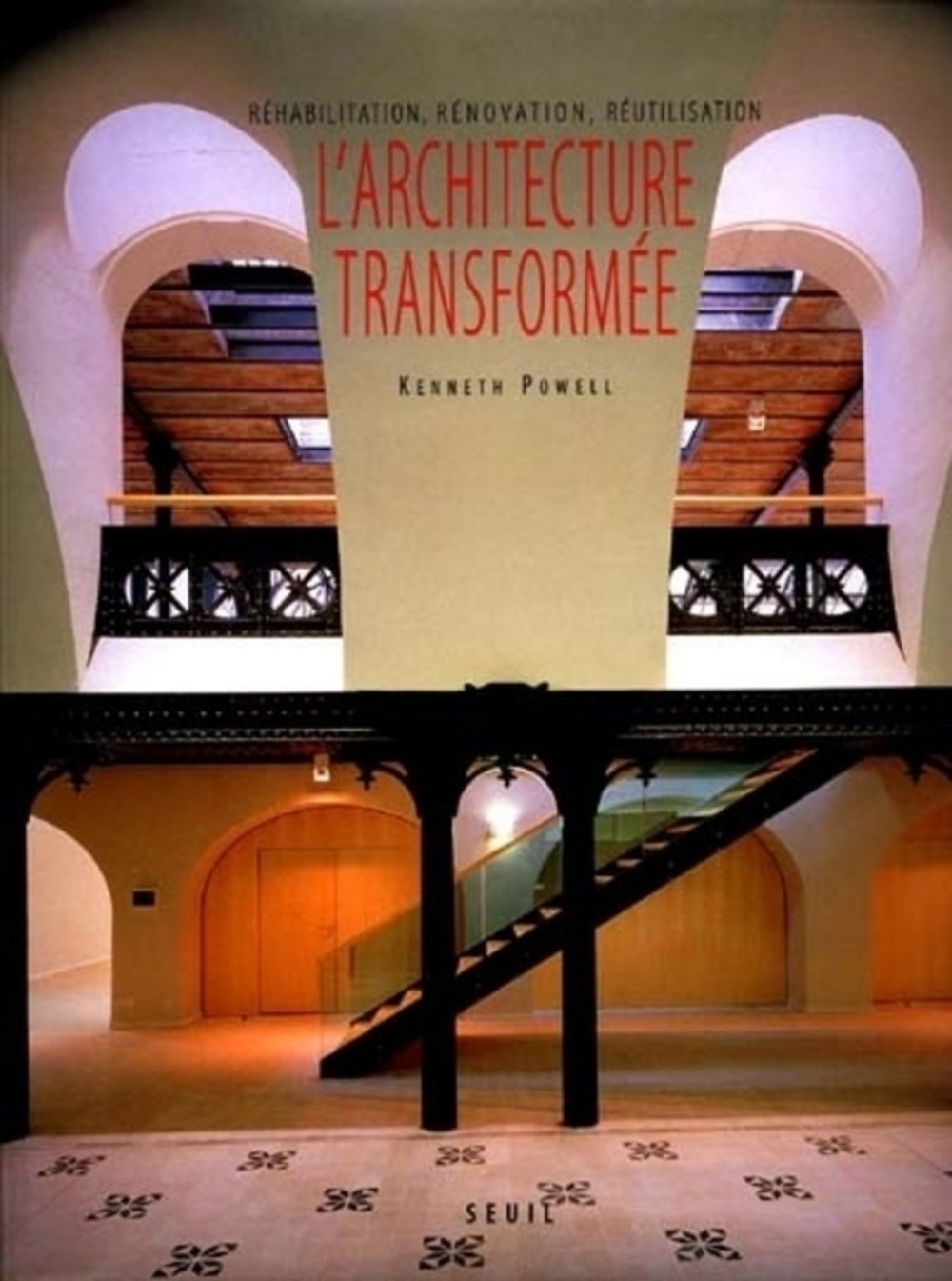 L'architecture transformée. Réhabilitation, Rénovation, Réutilisation