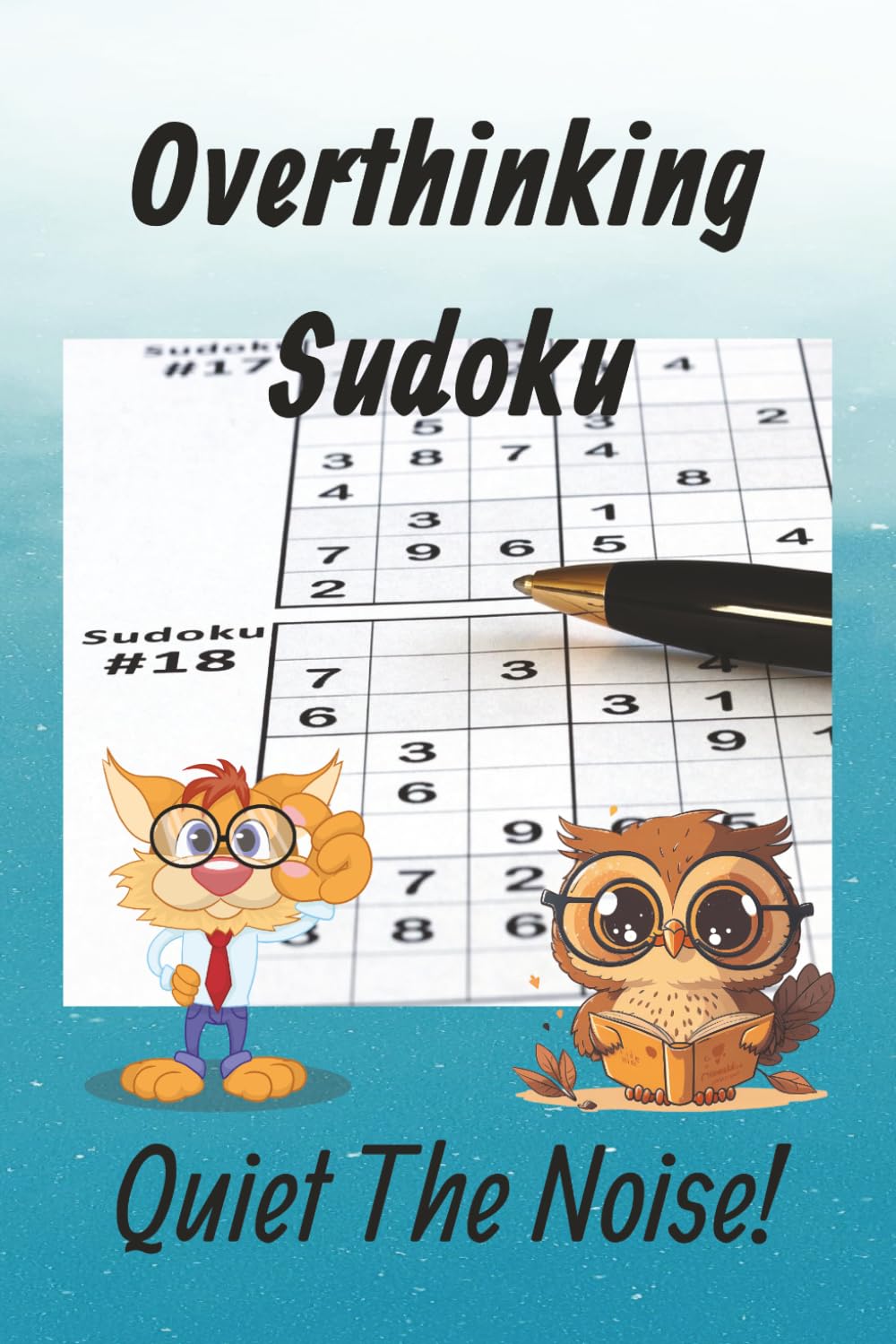 Overthinking Sudoku Quiet The Noise!: Overthinking Sudoku | Sudoku Puzzle Book | 50+ Puzzles | Solutions Included | 6x9 Inches