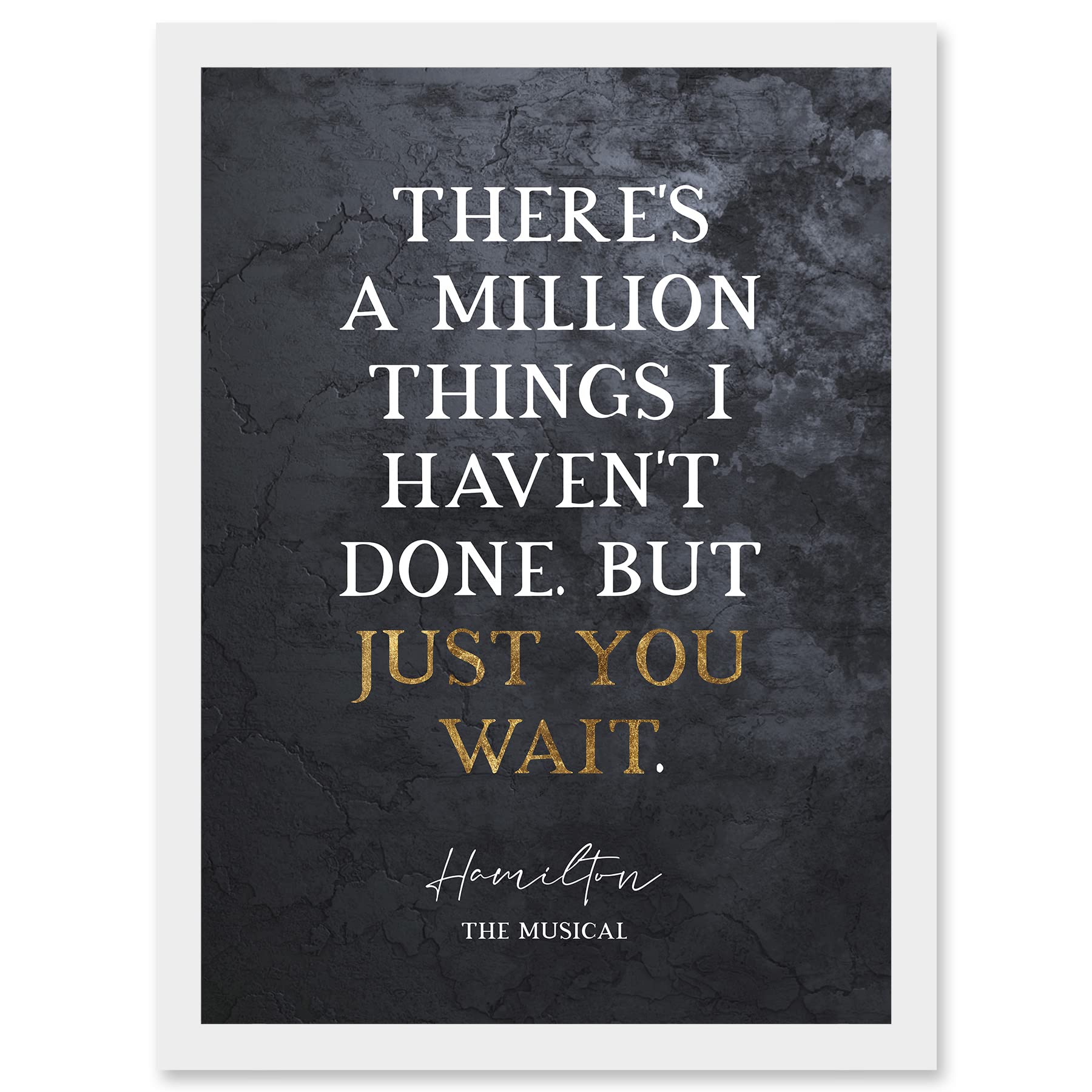 Artery8 Slate Quote Hamilton Musical Million Things I Havent Done But Just You Wait Artwork Framed A3 Wall Art Print