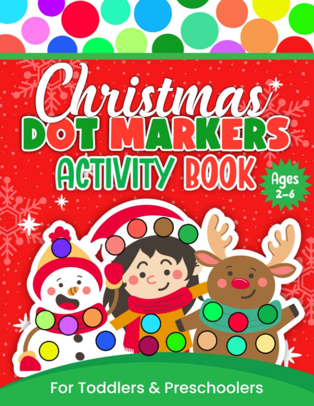 Christmas Dot Markers Activity Book For Toddlers and Preschoolers: Christmas Do-a-Dot Coloring and Activity Book For Kids Ages 2-6 | Easy Guided BIG DOTS | Christmas Gifts for Toddlers