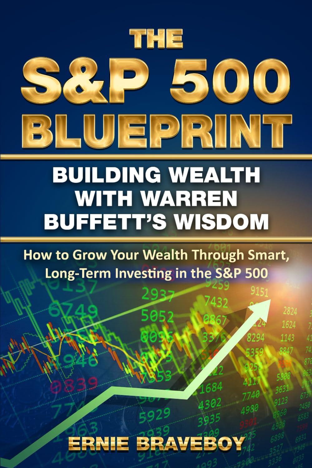 The S&P 500 Blueprint Building Wealth with Warren Buffett’s Wisdom: The S&P 500 Blueprint Building Wealth with Warren Buffett’s Wisdom